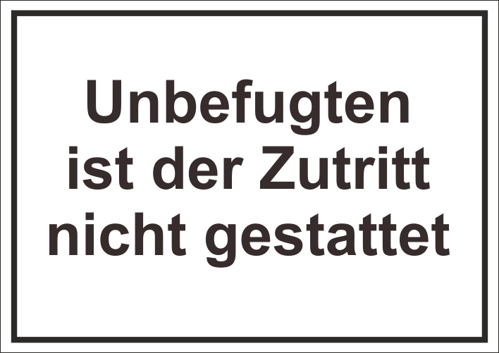 Unbefugten ist der Zutritt nicht gestattet